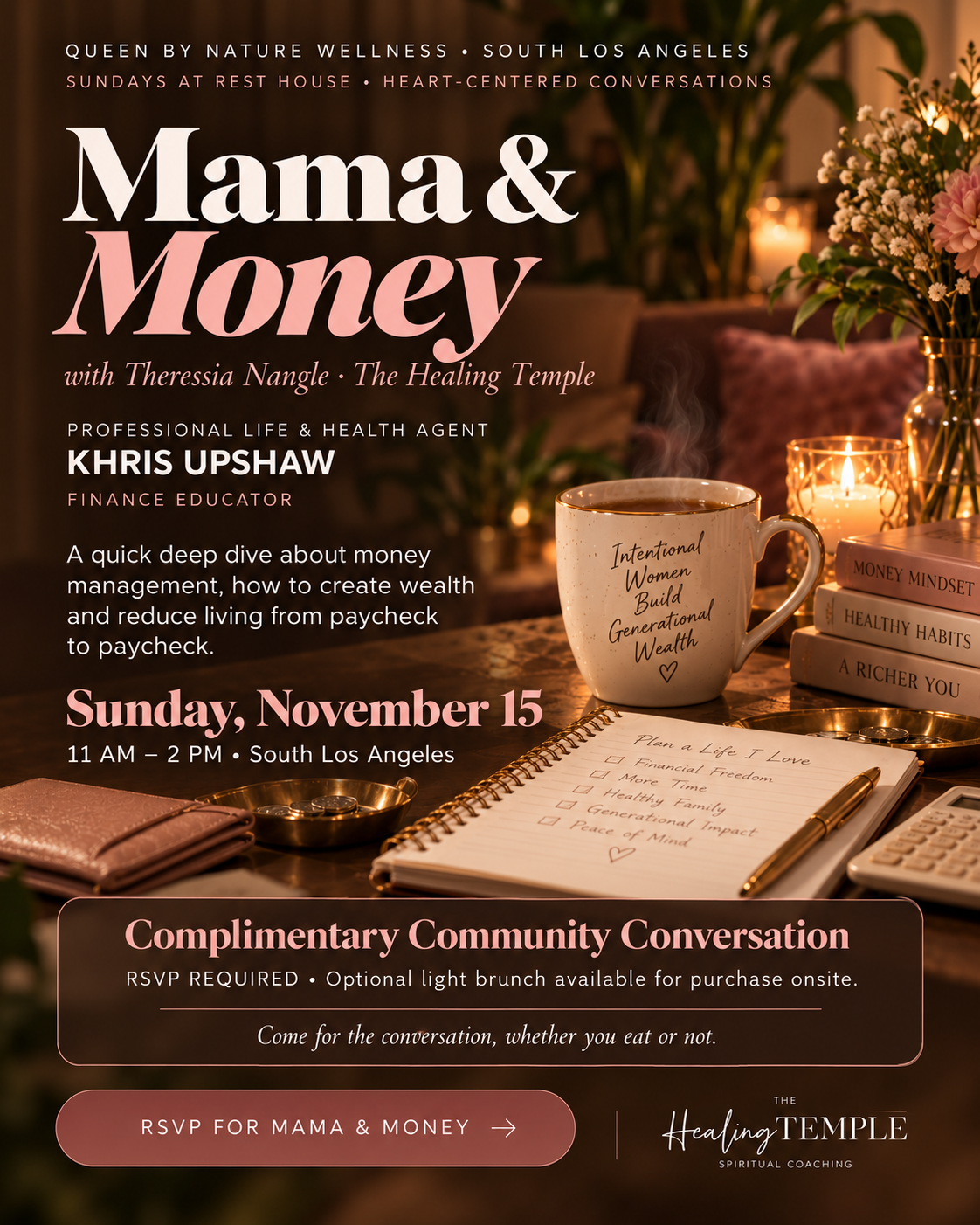 Mama & Money with Theressia Nangle of The Healing Temple and Khris Upshaw, Professional Life & Health Agent and Finance Educator. Sunday, November 15, 11 AM–2 PM, South Los Angeles. Complimentary Community Conversation, RSVP required, optional light brunch available for purchase onsite.